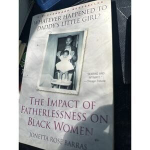 Whatever Happened to Daddy's Little Girl?: The Impact of Fatherlessness on Black